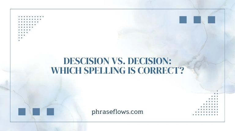 Descision vs. Decision