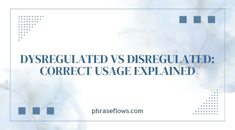 Dysregulated vs Disregulated