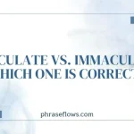 Emaculate vs. Immaculate