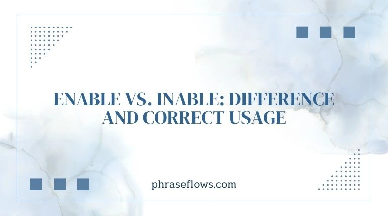 Enable vs. Inable