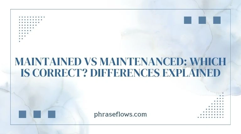 Maintained vs Maintenanced