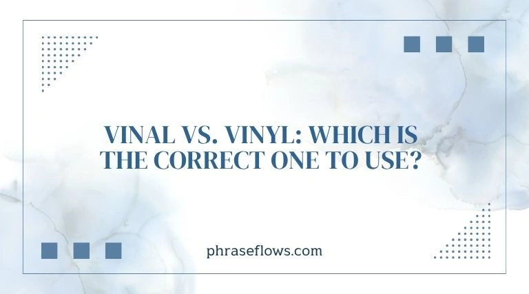Vinal vs. Vinyl
